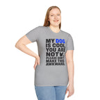 "My Dog Is Cool. You Are Not." T-Shirt