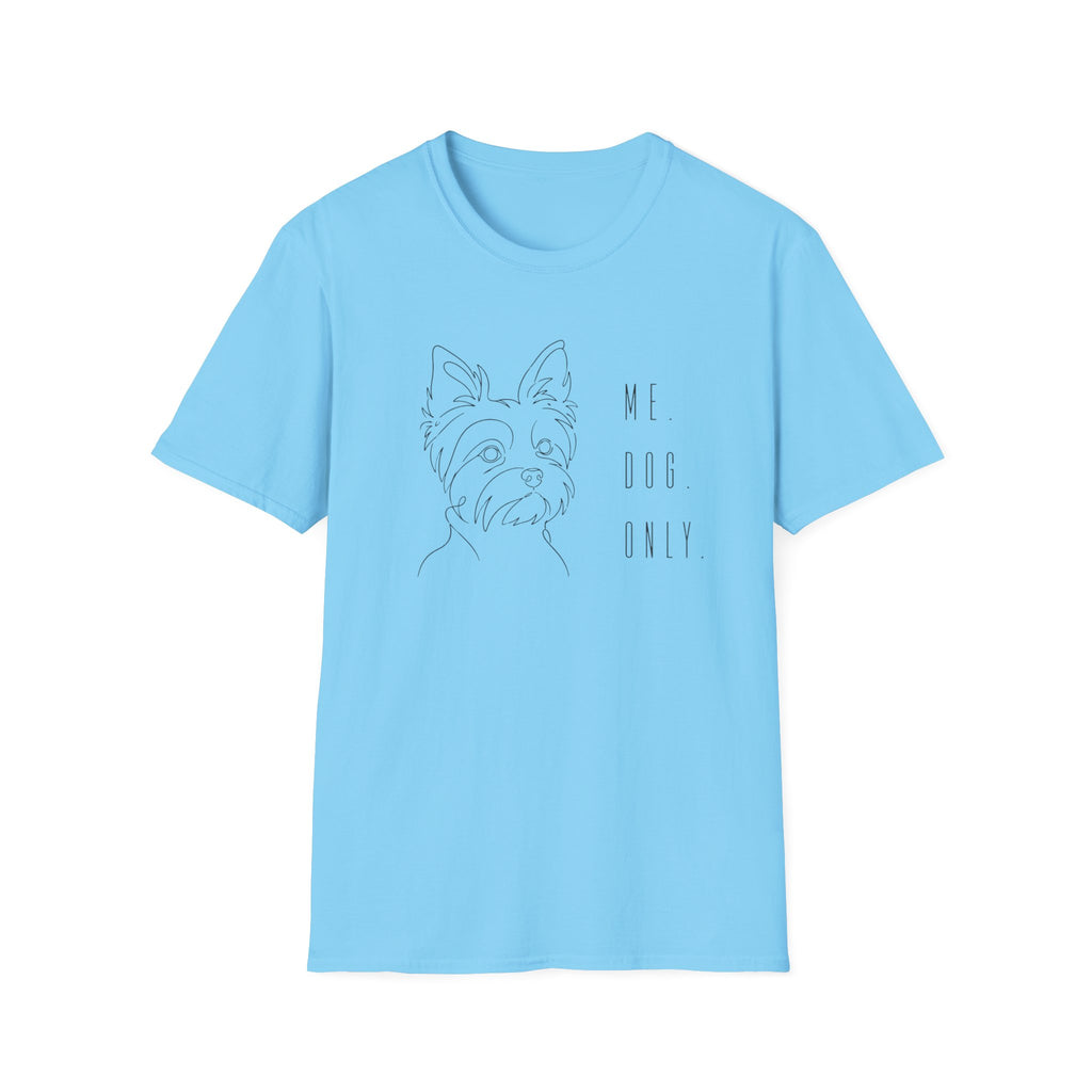 Me, Dog Only Yorkie T-Shirt