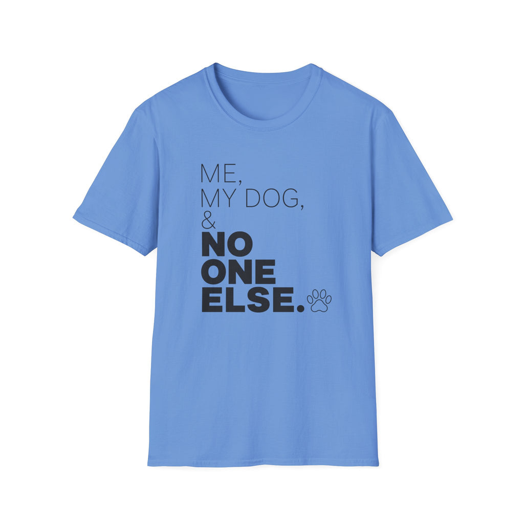 Me, My Dog, & No One Else T-shirt