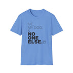 Me, My Dog, & No One Else T-shirt