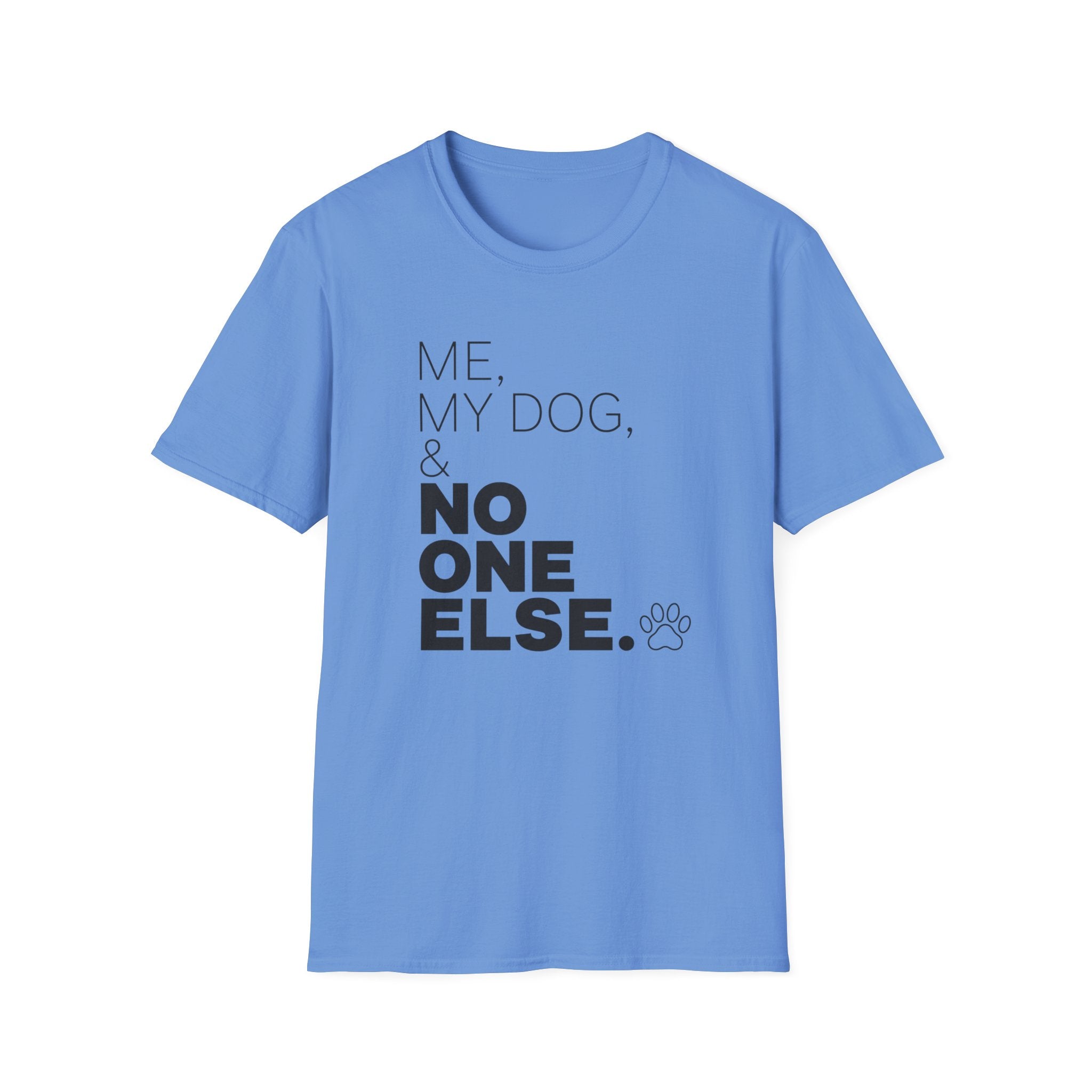 Me, My Dog, & No One Else T-shirt
