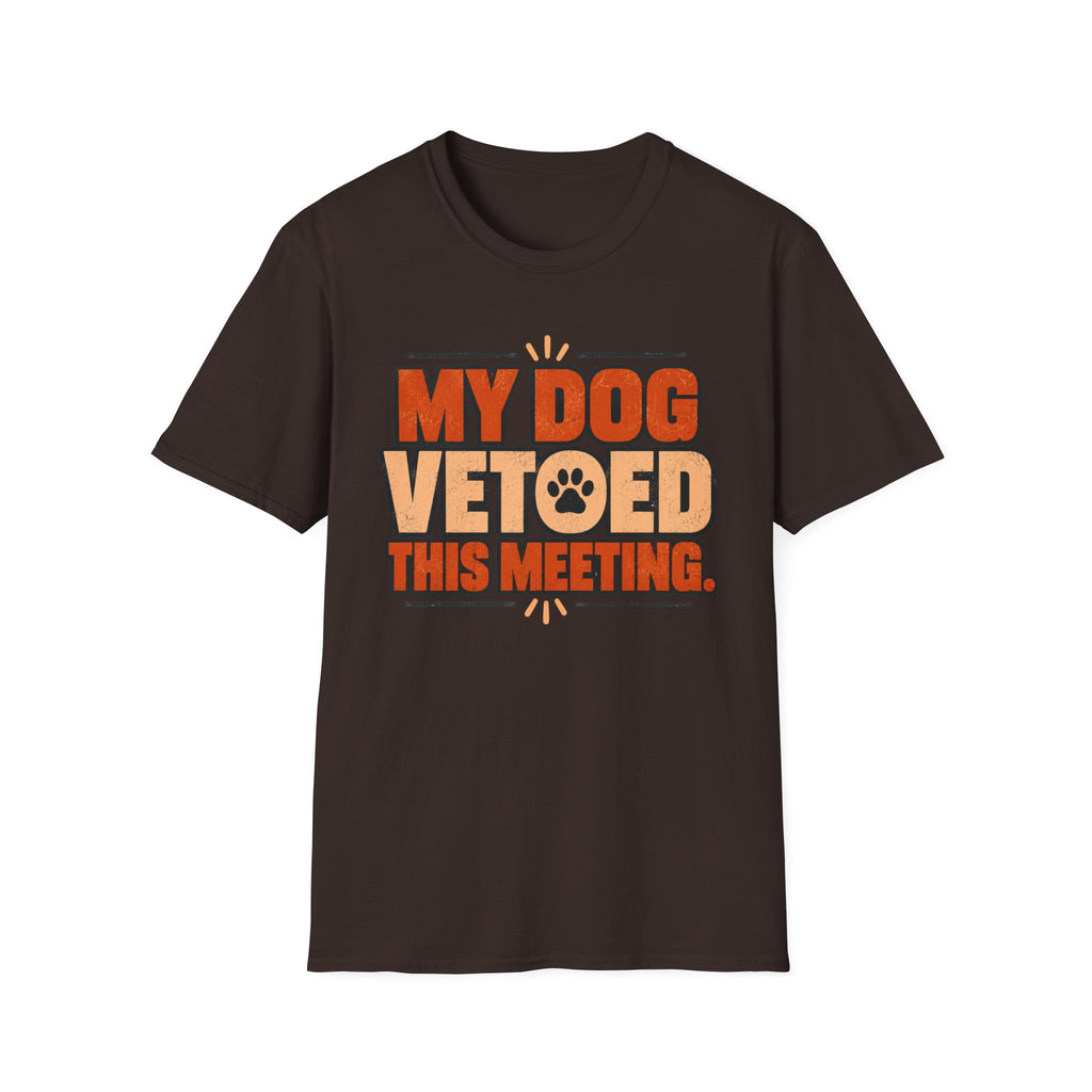 My Dog Vetoed This Meeting T-shirt