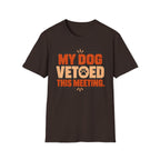 My Dog Vetoed This Meeting T-shirt