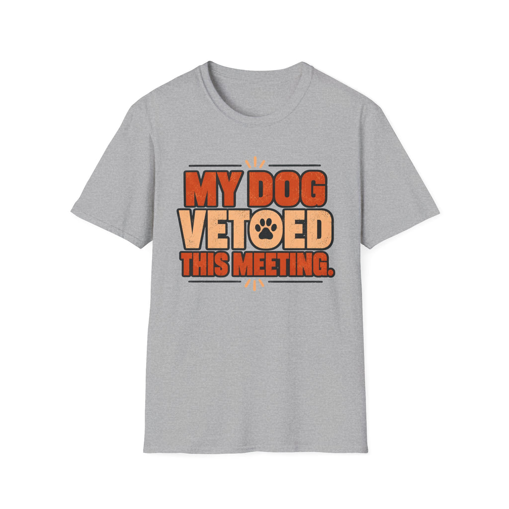 My Dog Vetoed This Meeting T-shirt