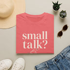 Small Talk? T-Shirt