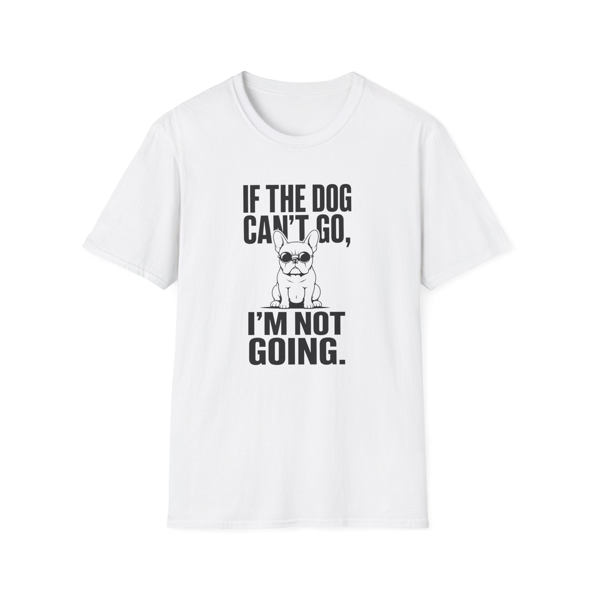 If The Dog Can’t Go T-Shirt