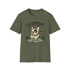 I’d Explain It to You T-shirt