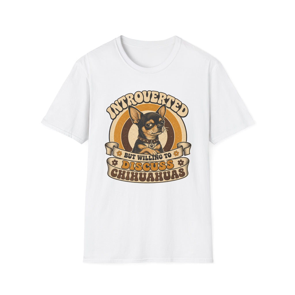 Willing to Discuss Chihuahuas T-Shirt
