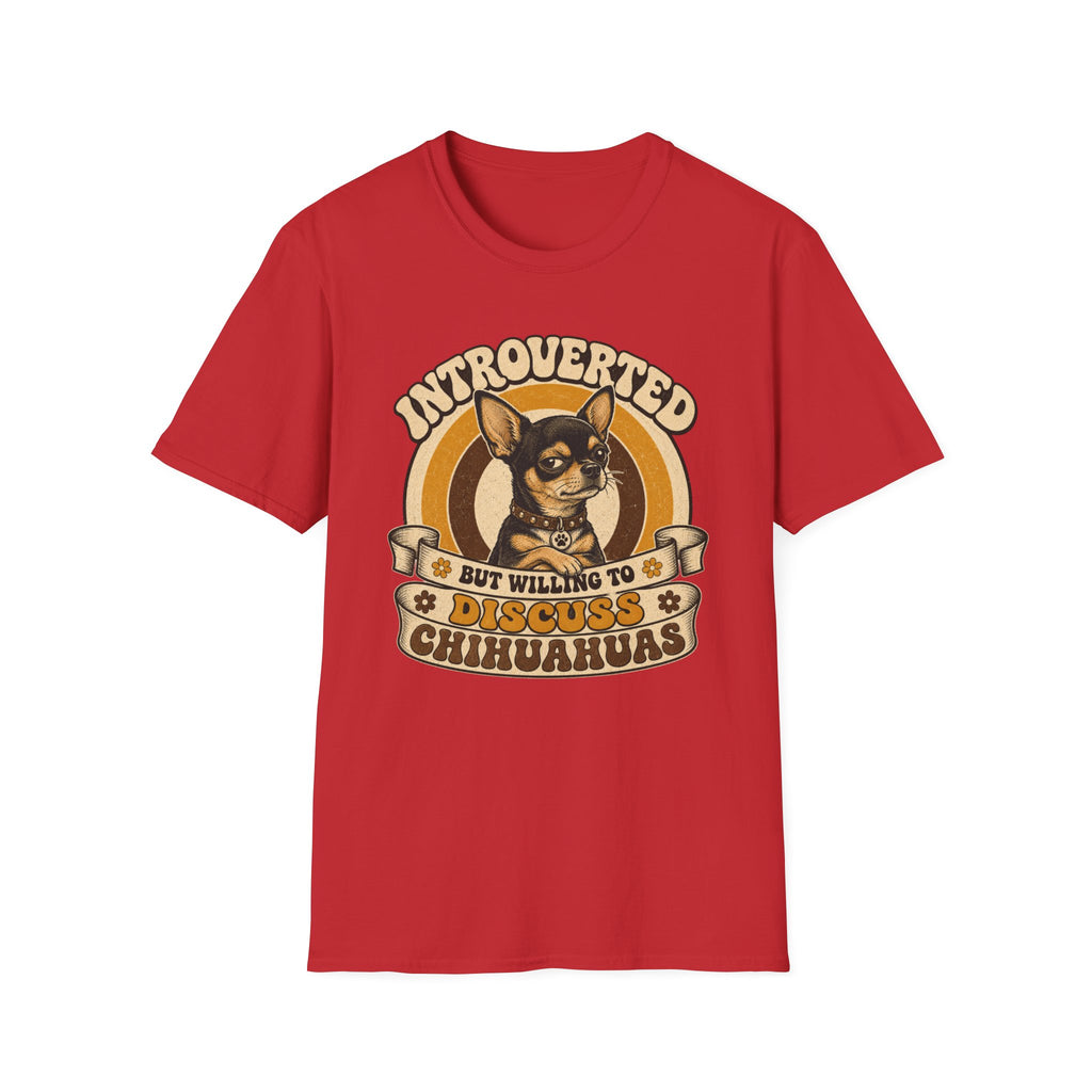 Willing to Discuss Chihuahuas T-Shirt