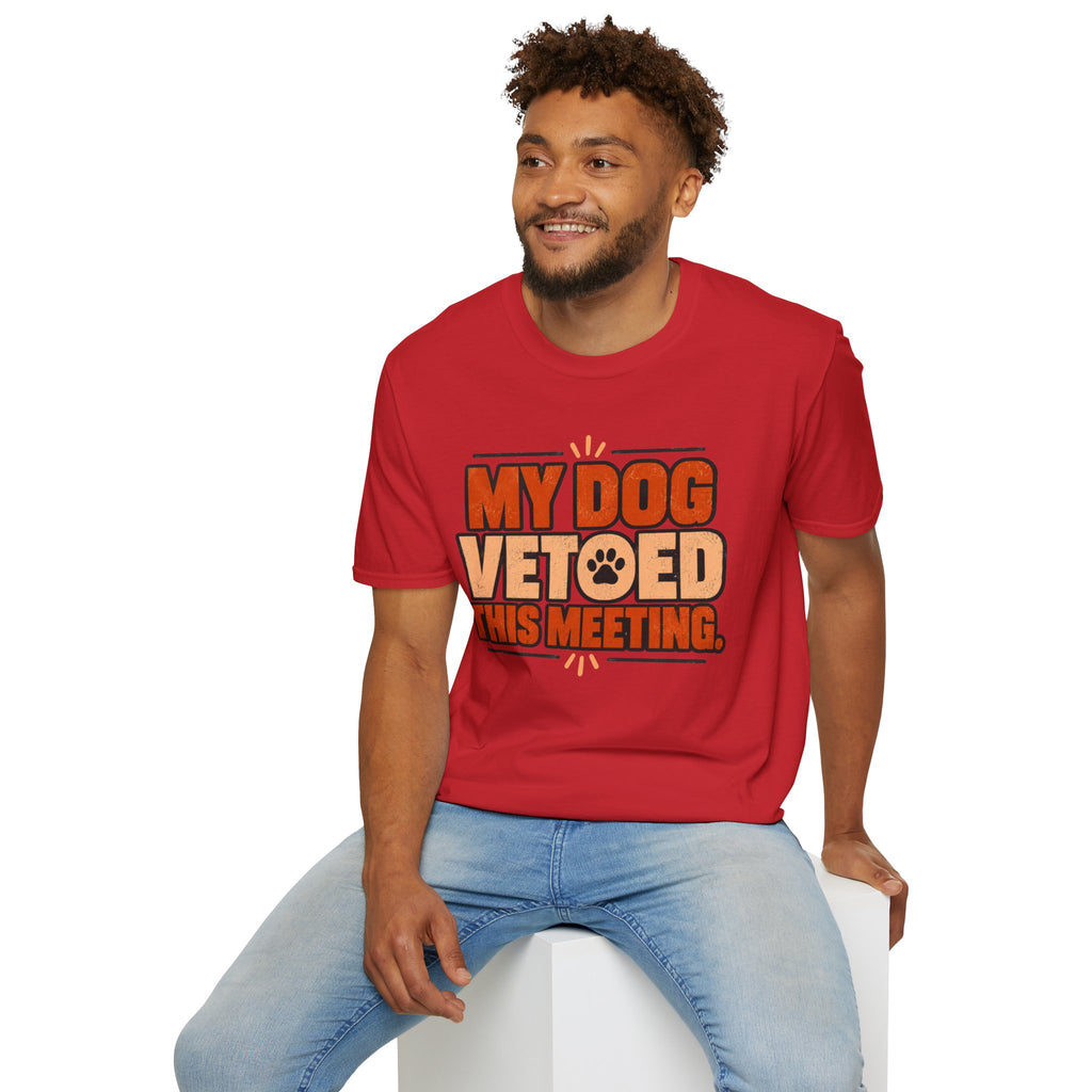 My Dog Vetoed This Meeting T-shirt