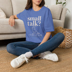 Small Talk? T-Shirt