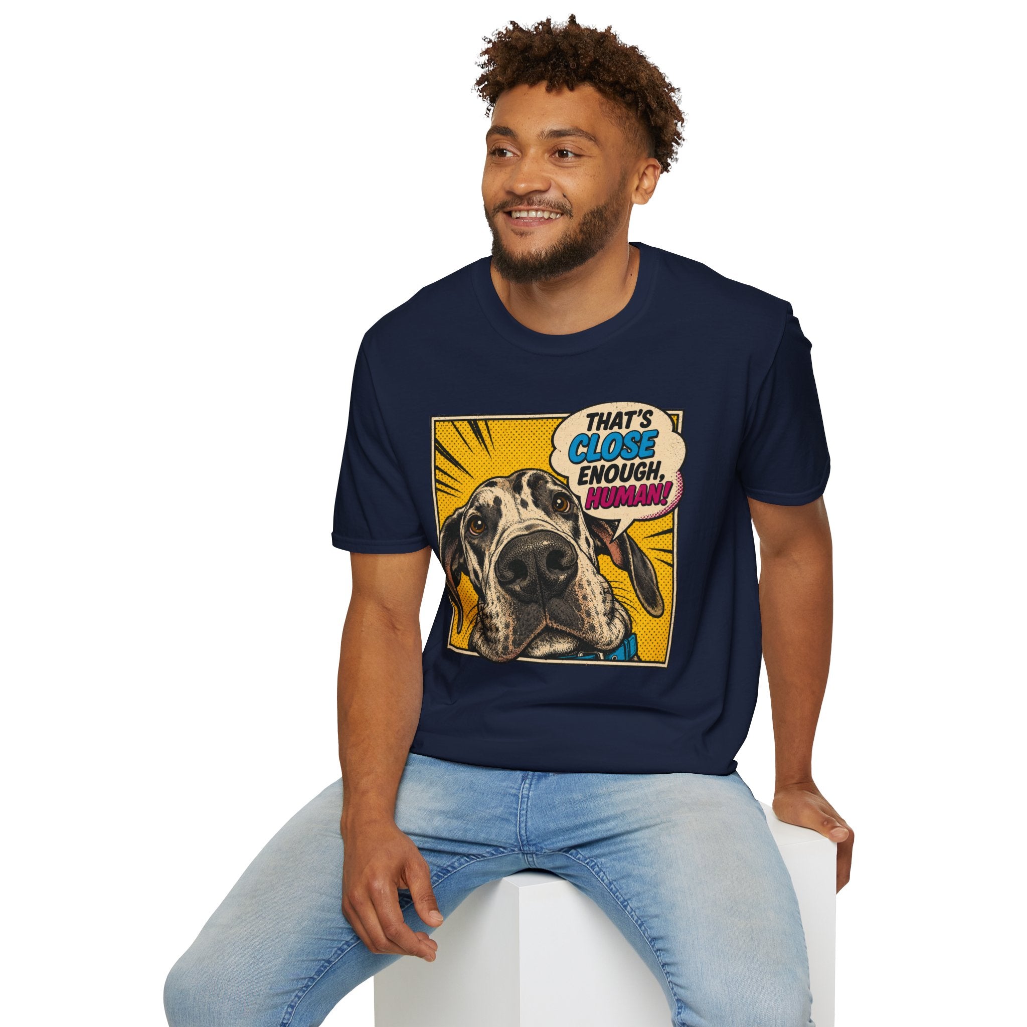 That's Close Enough, Human! T-Shirt