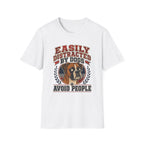 Easily Distracted By Dogs T-Shirt