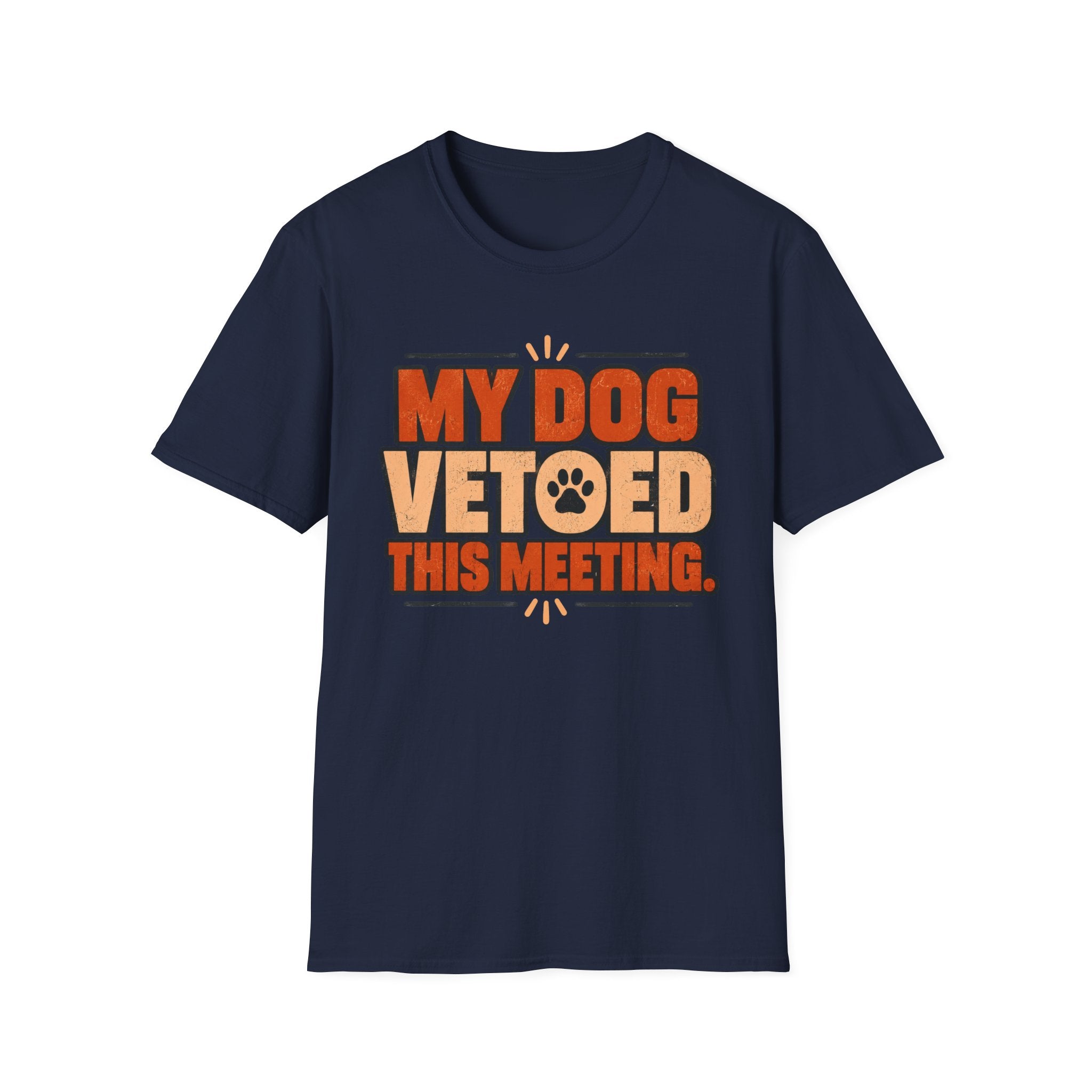 My Dog Vetoed This Meeting T-shirt