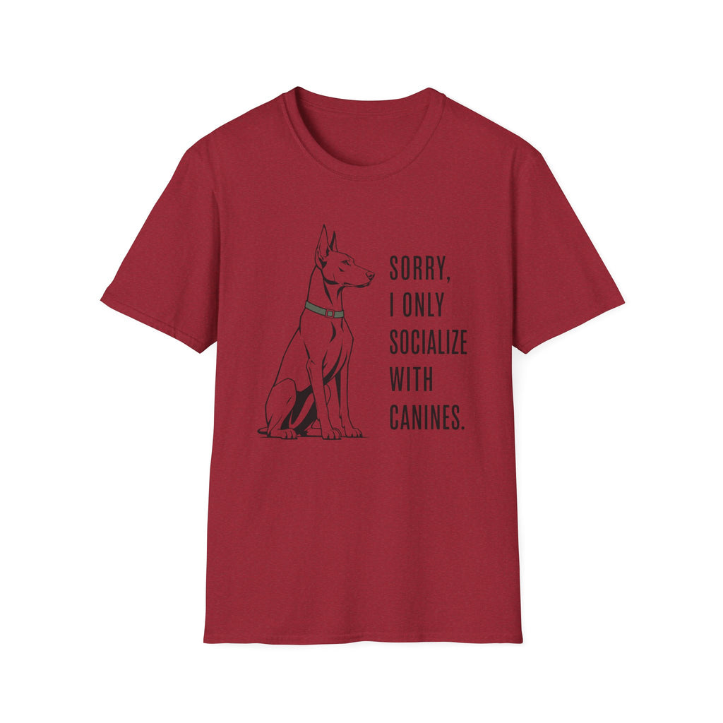 Sorry, I Only Socialize with Canines” T-Shirt