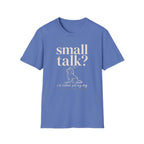 Small Talk? T-Shirt