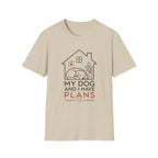 My Dog and I Have Plans” T-shirt