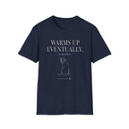Warms Up Eventually T-shirt