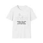 Sorry I’m Late T-shirt
