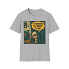 We Pretend We Aren’t Home T-shirt