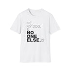 Me, My Dog, & No One Else T-shirt