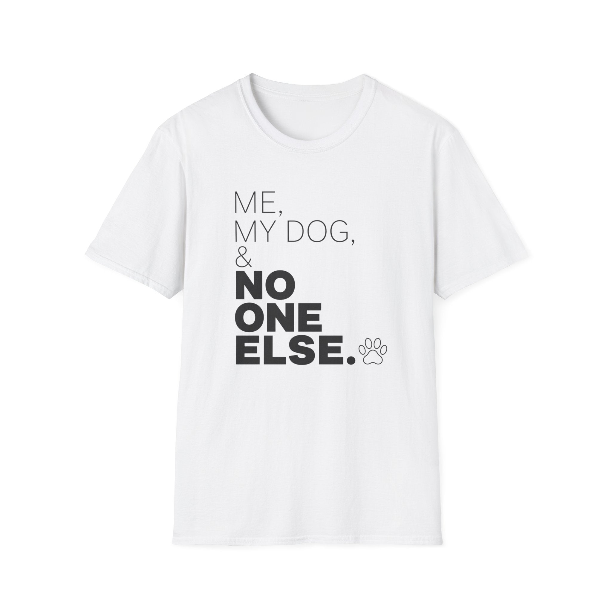 Me, My Dog, & No One Else T-shirt