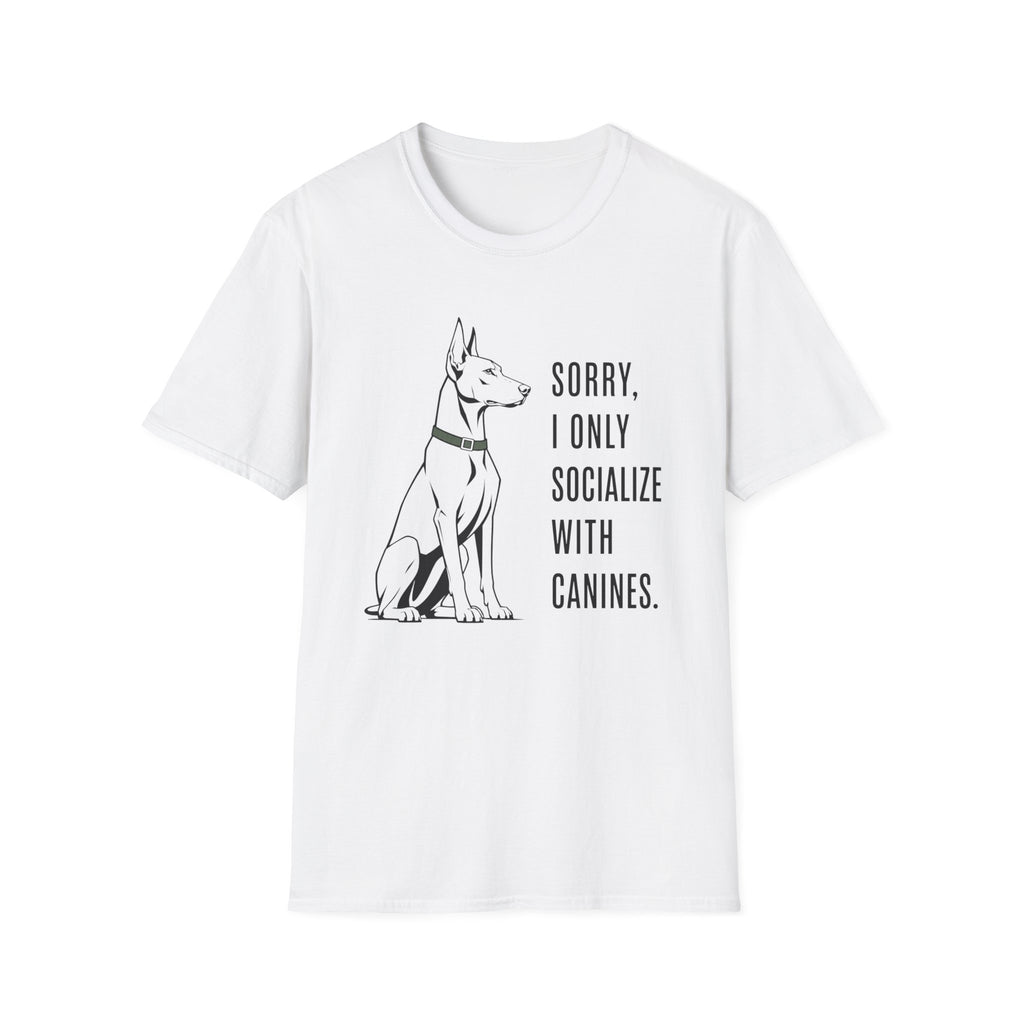 Sorry, I Only Socialize with Canines” T-Shirt