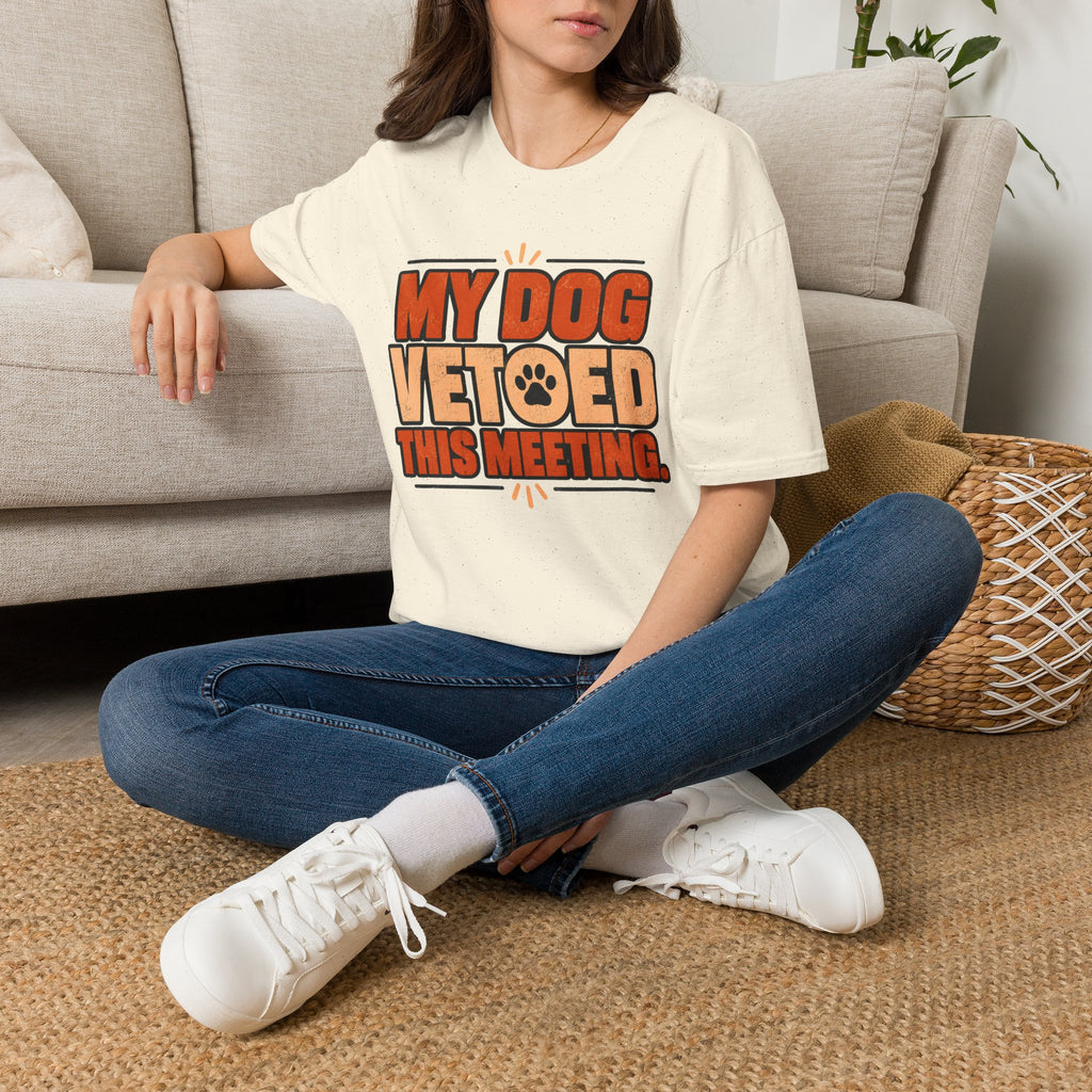 My Dog Vetoed This Meeting T-shirt