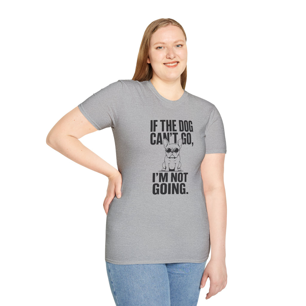 If The Dog Can’t Go T-Shirt