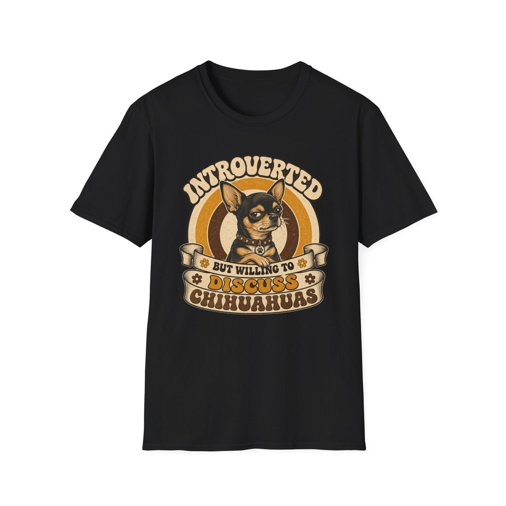 Willing to Discuss Chihuahuas T-Shirt