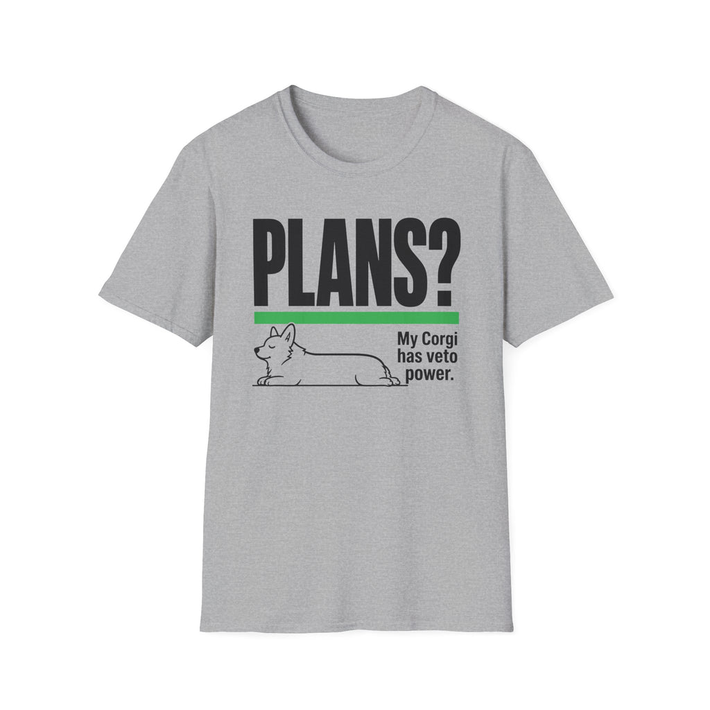 PLANS? My Corgi Has Veto Power T-shirt