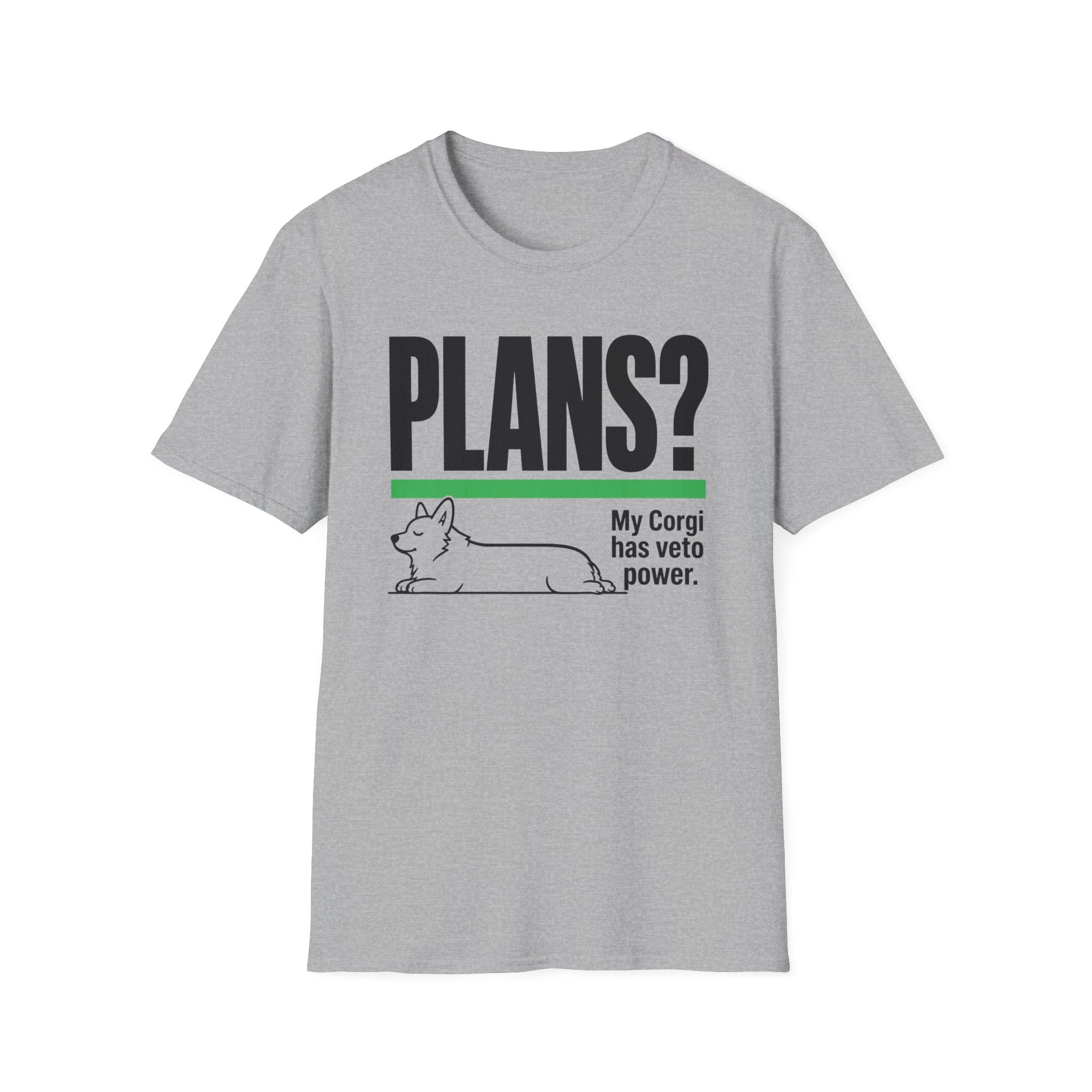 PLANS? My Corgi Has Veto Power T-shirt