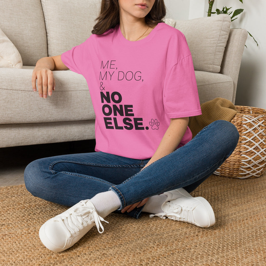 Me, My Dog, & No One Else T-shirt