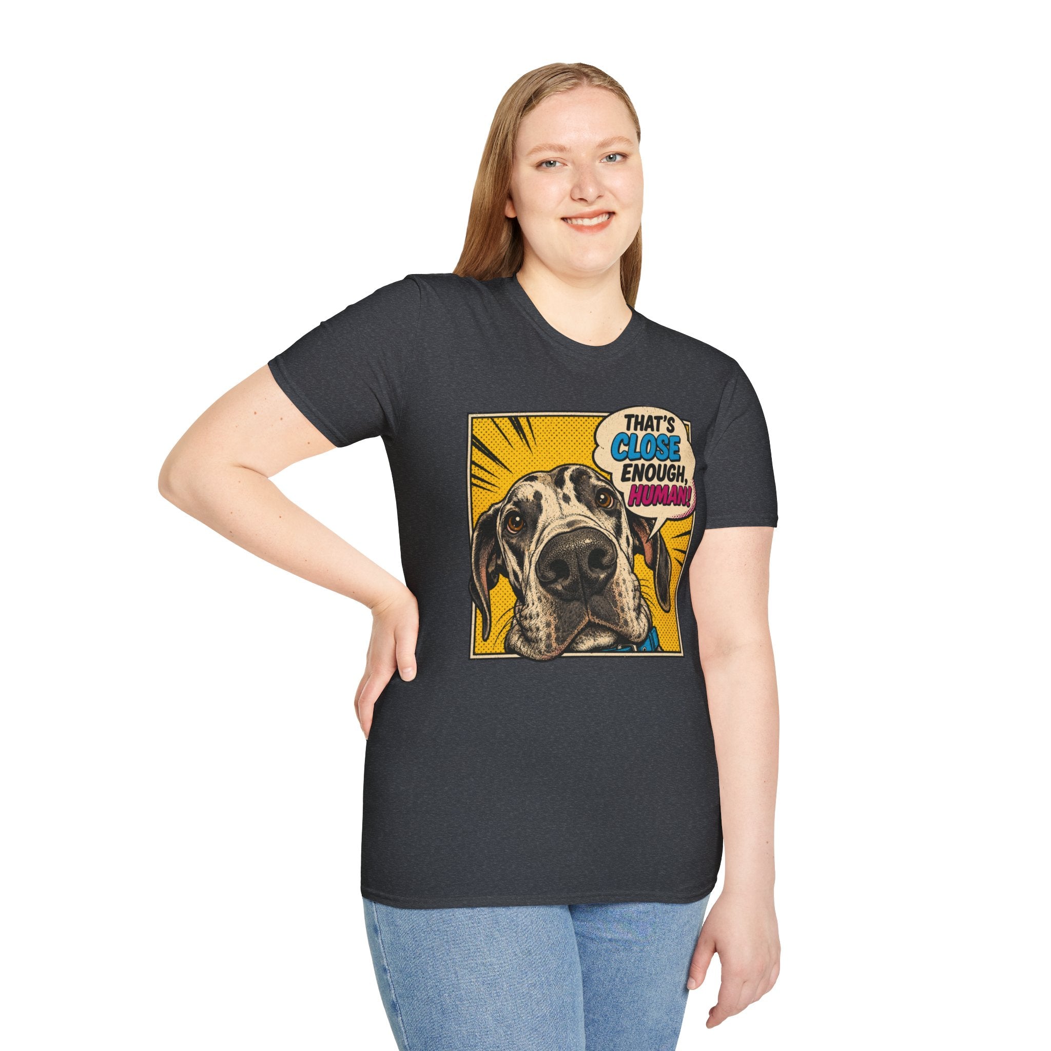 That's Close Enough, Human! T-Shirt