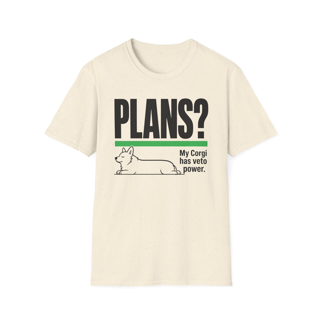 PLANS? My Corgi Has Veto Power T-shirt
