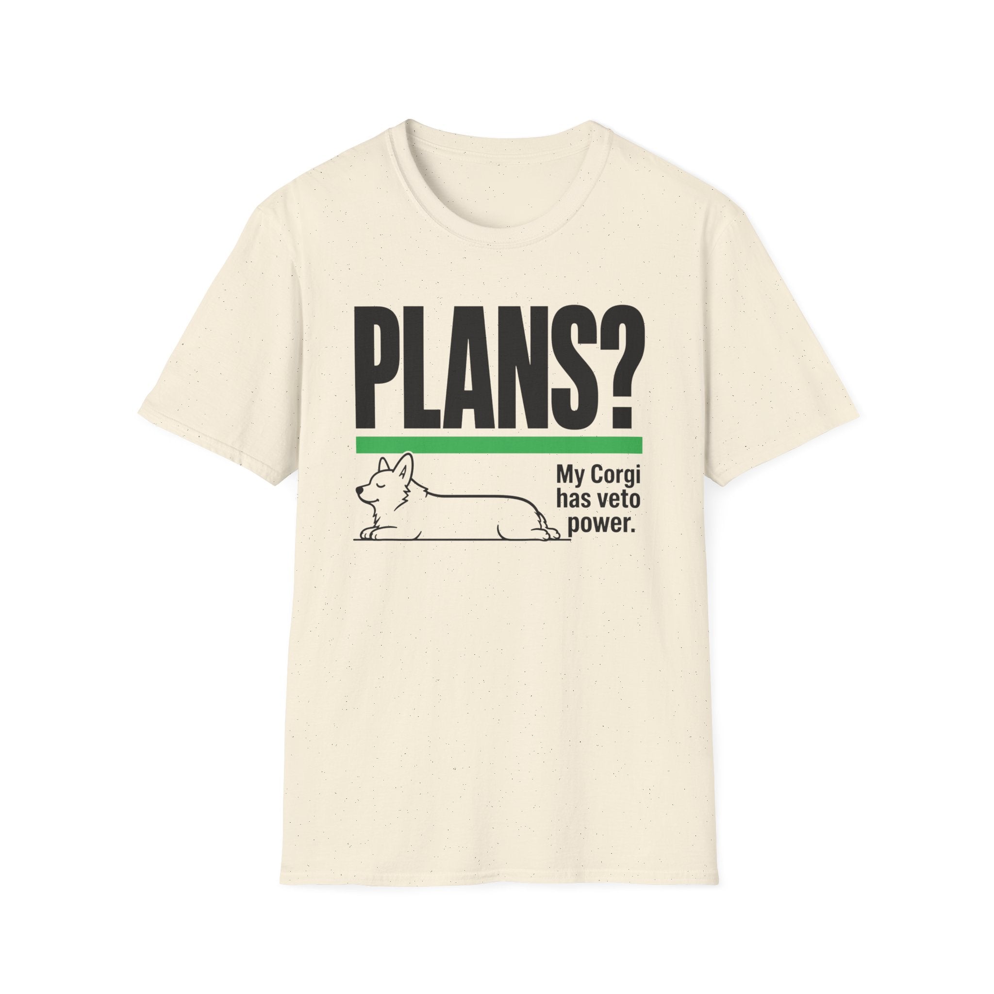 PLANS? My Corgi Has Veto Power T-shirt