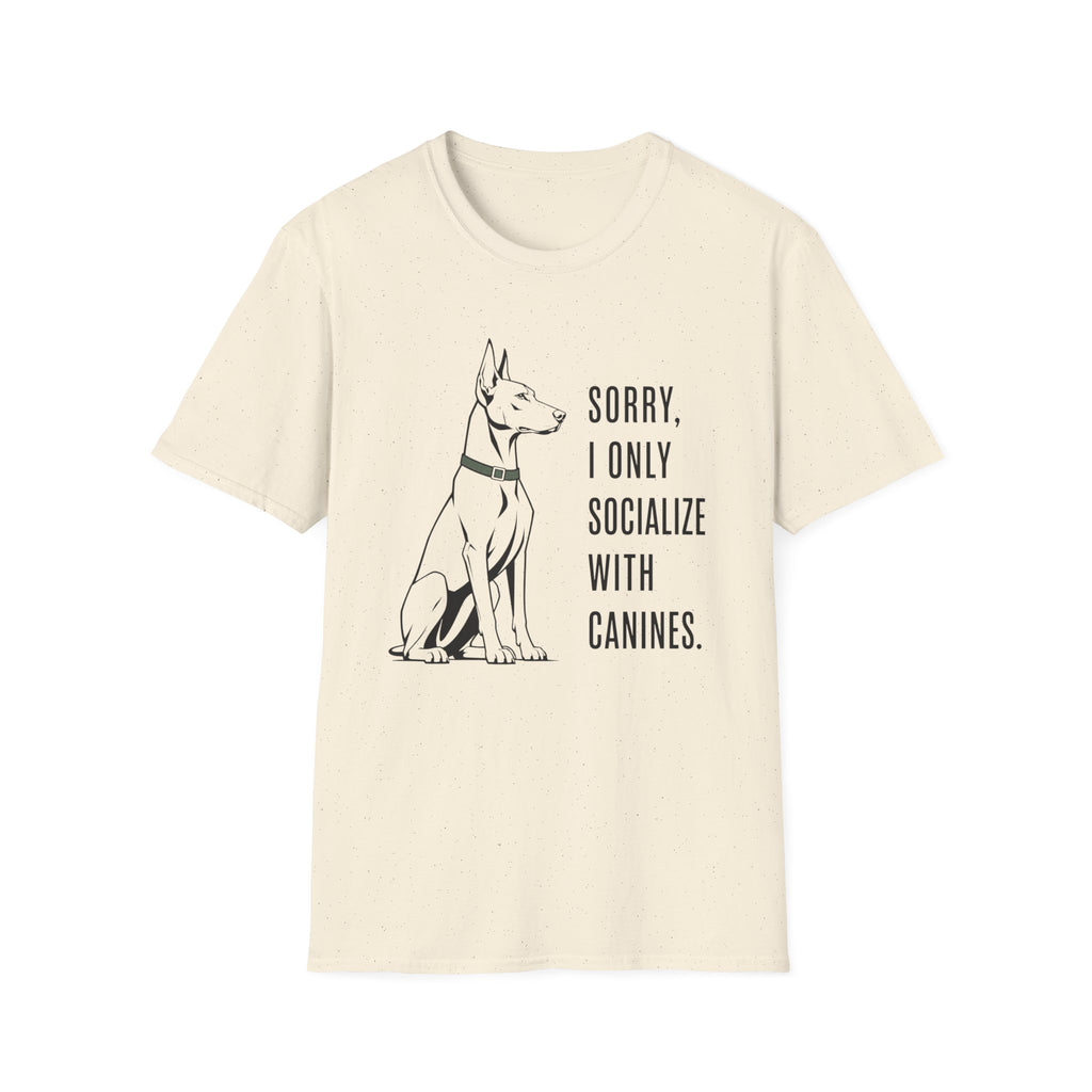 Sorry, I Only Socialize with Canines” T-Shirt