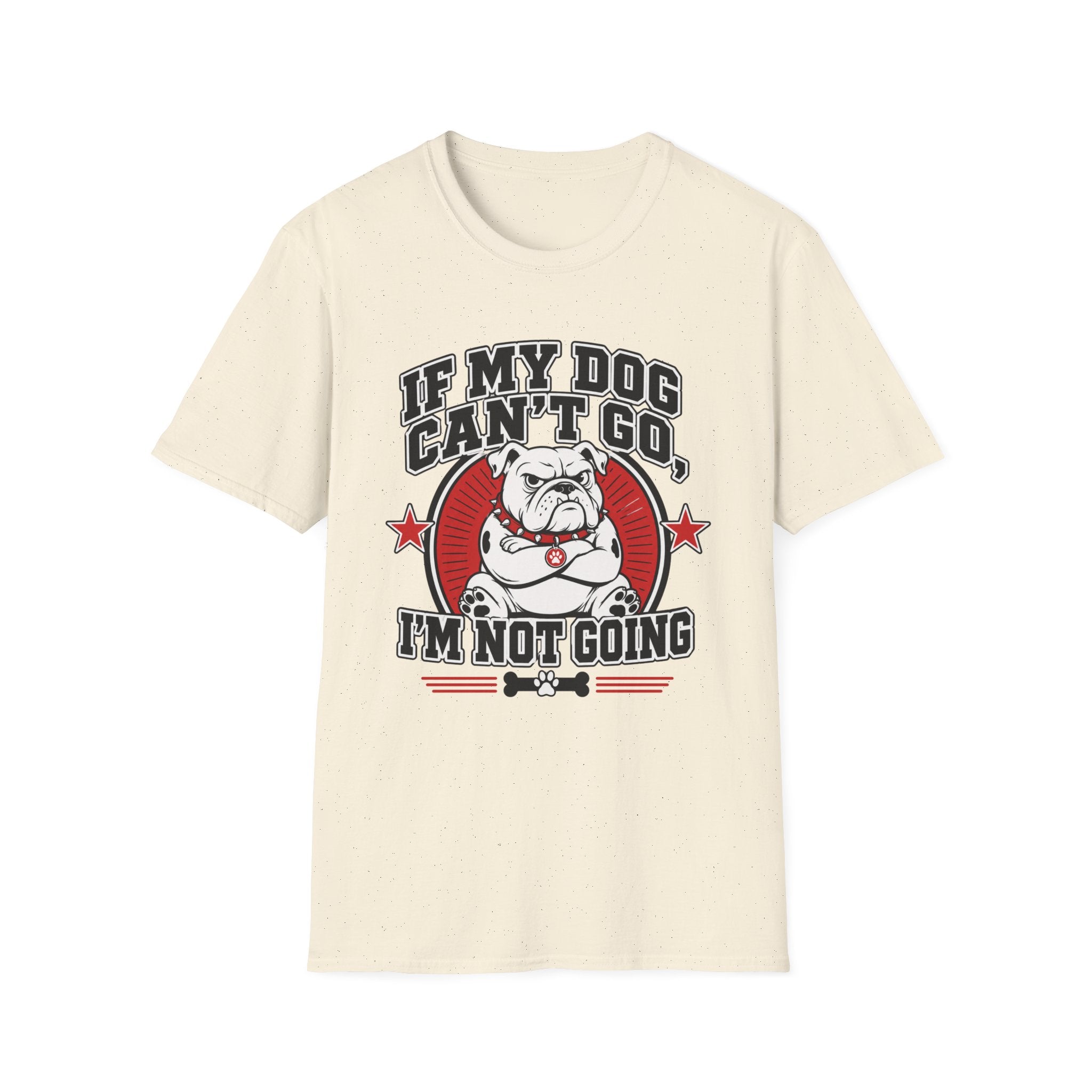 If My Dog Can't Go T-shirt