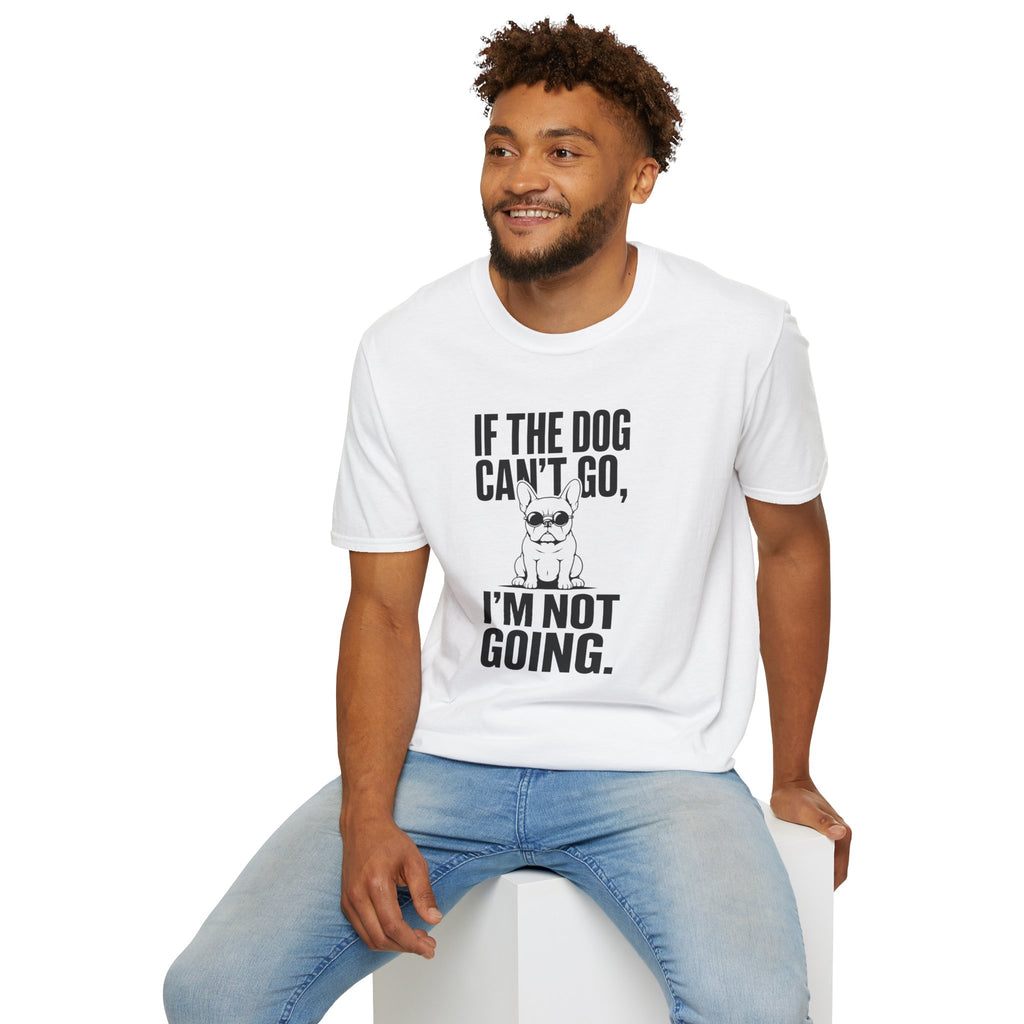 If The Dog Can’t Go T-Shirt