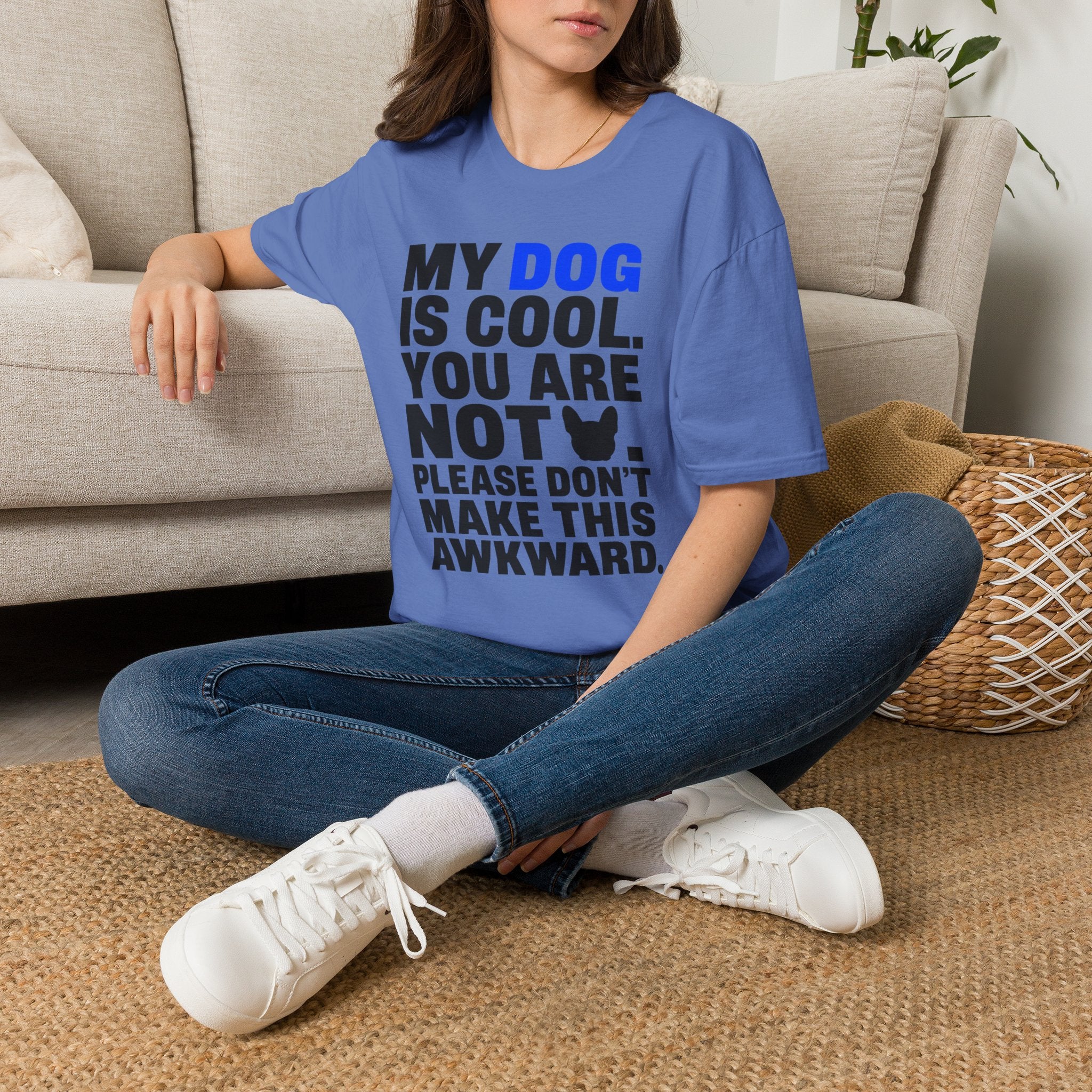 "My Dog Is Cool. You Are Not." T-Shirt
