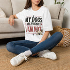 My Dogs Are Friendly T-Shirt