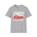 Cancel Plans T-Shirt