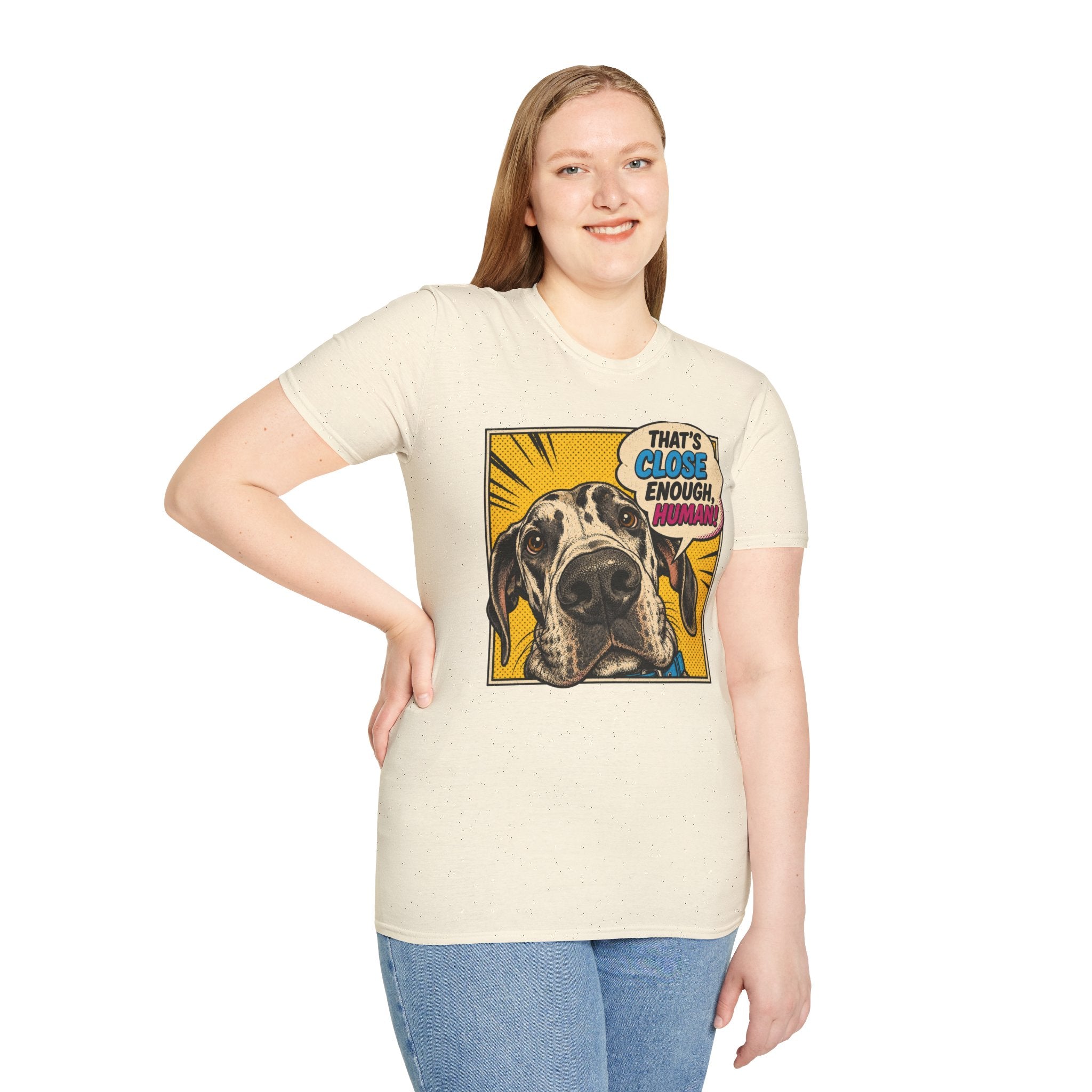 That's Close Enough, Human! T-Shirt