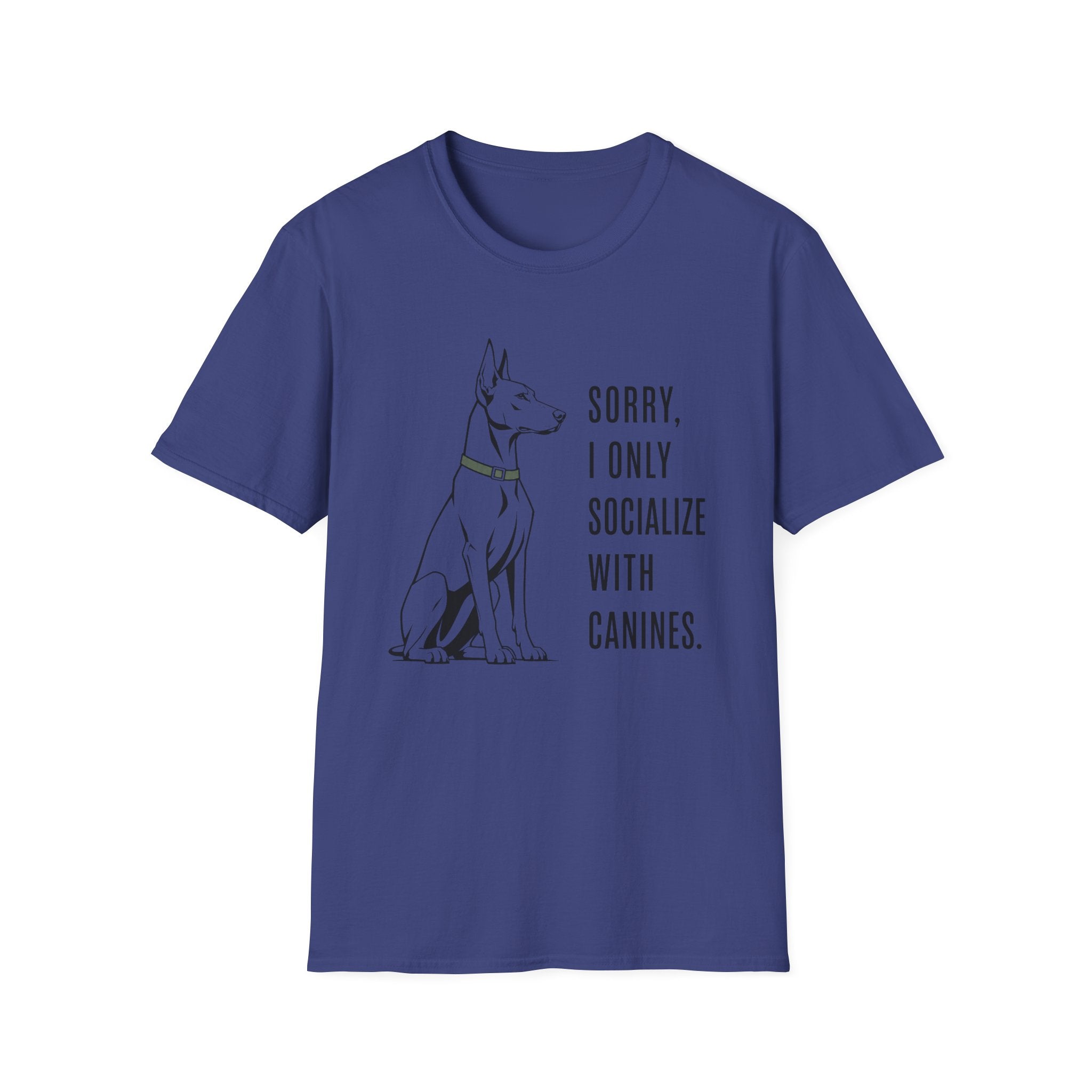 Sorry, I Only Socialize with Canines” T-Shirt