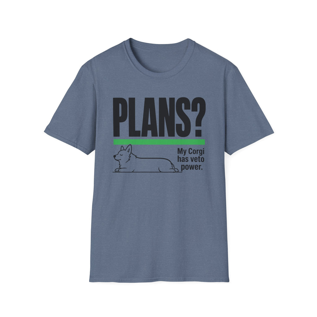 PLANS? My Corgi Has Veto Power T-shirt