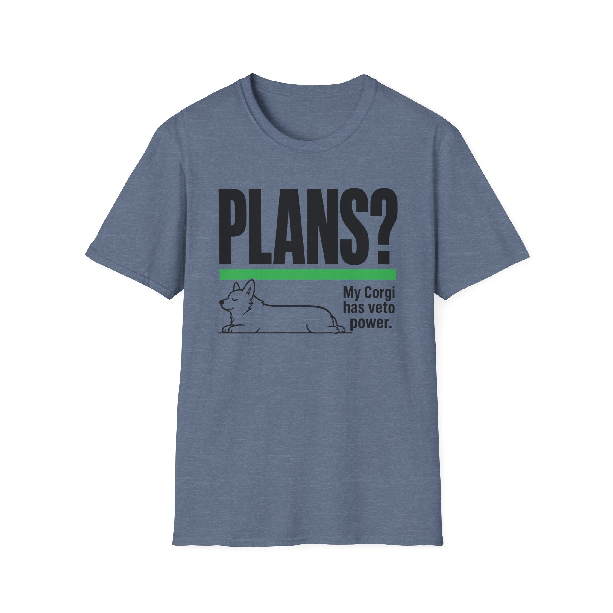 PLANS? My Corgi Has Veto Power T-shirt