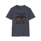 I'm Not Mean T-Shirt
