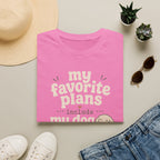 Favorite Plans T-Shirt