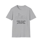 Sorry I’m Late T-shirt