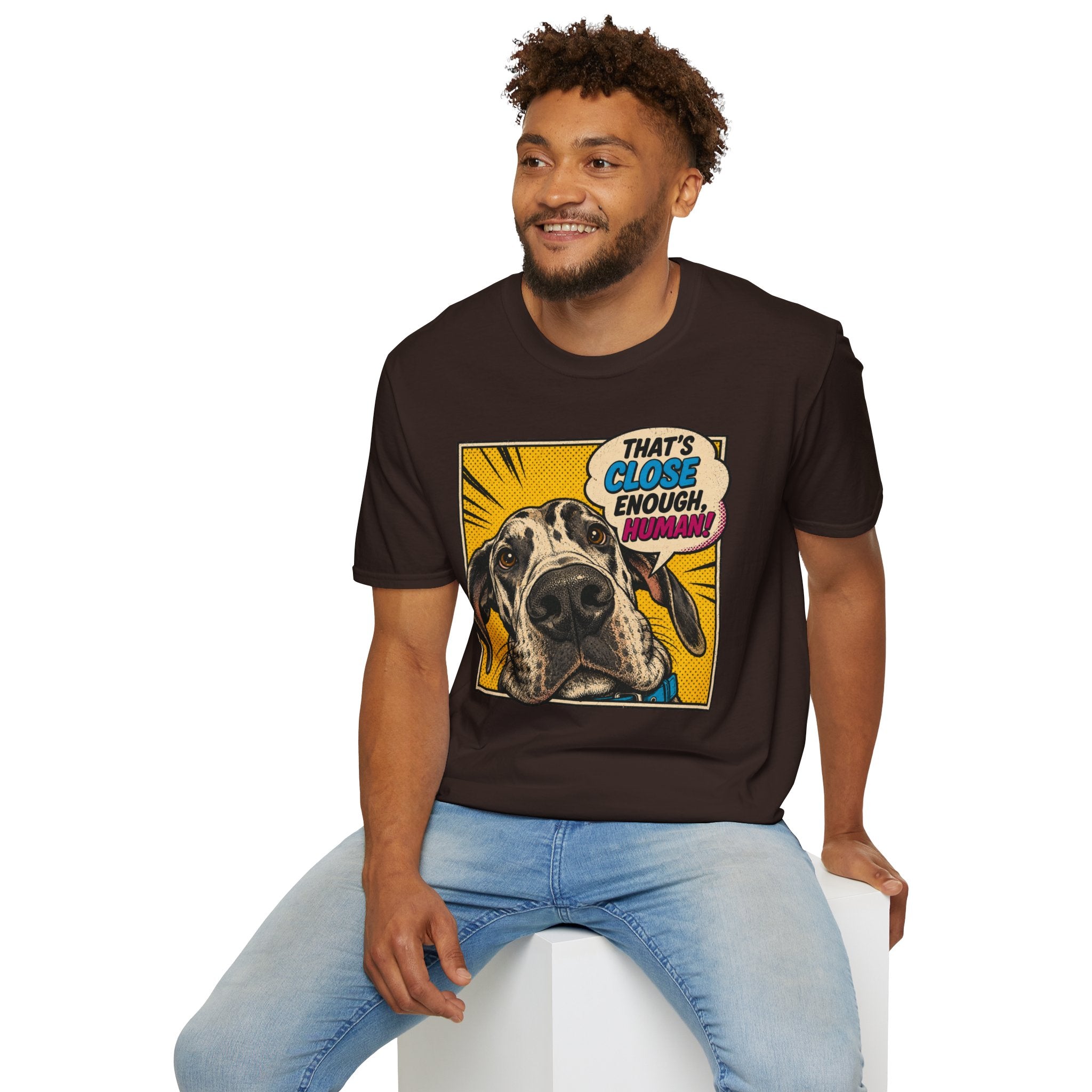 That's Close Enough, Human! T-Shirt